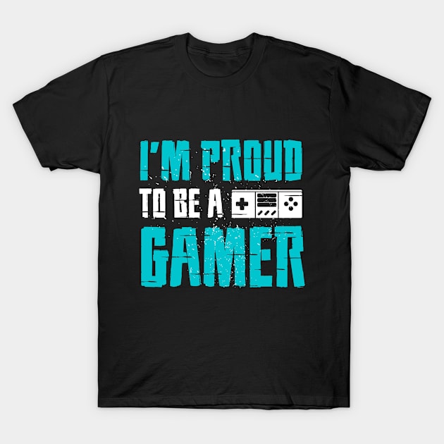 I'M PROUD TO BE A GAMER, Gift Gaming T-Shirt by Fashion Style